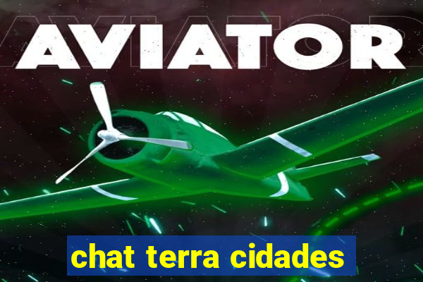 chat terra cidades